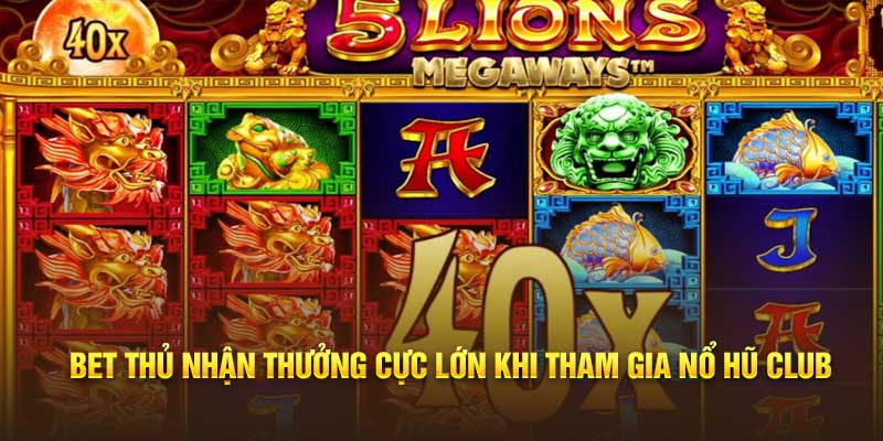 Chơi quay hũ Club rinh Jackpot đổi đời