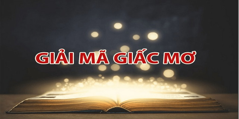 Cách giải mã giấc mơ chính xác bằng các con số 