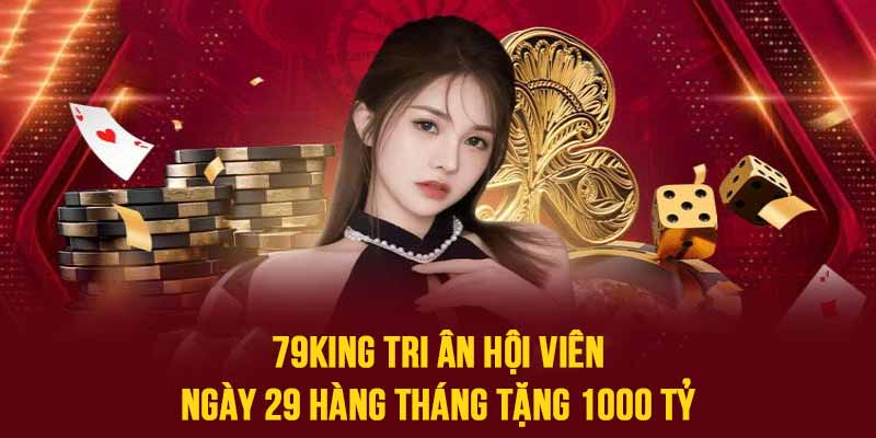 Nhà cái phát thưởng ngày 29 hàng tháng tổng giá trị đến 1000 tỷ đồng