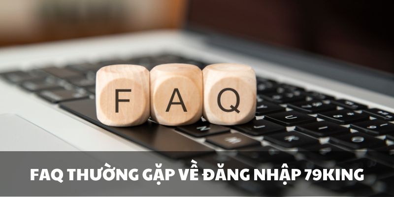 Lý giải các thắc mắc về truy cập account 79King 