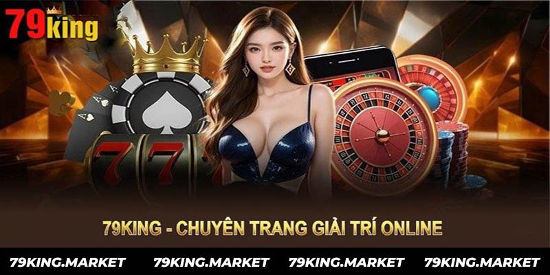 Trang giải trí online hấp dẫn nhất thời đại 79King.