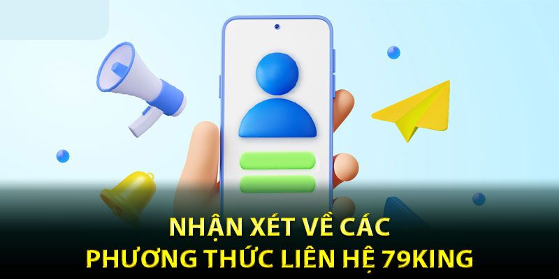 Những phương thức kết nối nhà cái 79King sở hữu nhiều ưu điểm